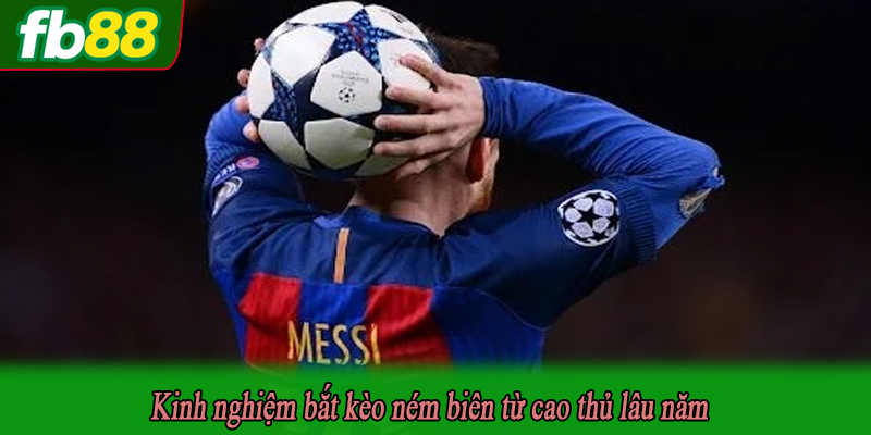 Kinh nghiệm bắt kèo ném biên từ cao thủ lâu năm
