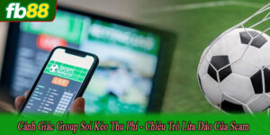 cảnh giác group soi kèo thu phí