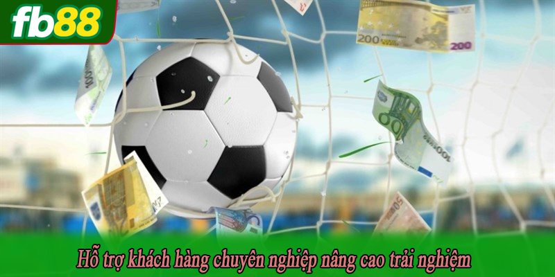 Hỗ trợ khách hàng chuyên nghiệp nâng cao trải nghiệm