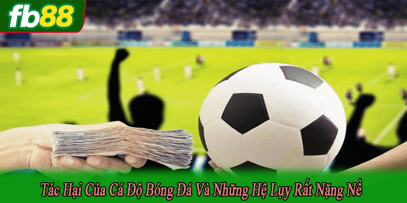 tác hại của cá độ bóng đá