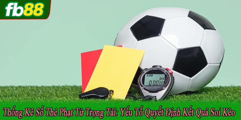 thống kê số thẻ phạt từ trọng tài