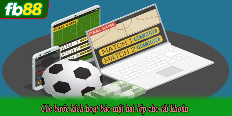 Các bước kích hoạt bảo mật hai lớp cho tài khoản