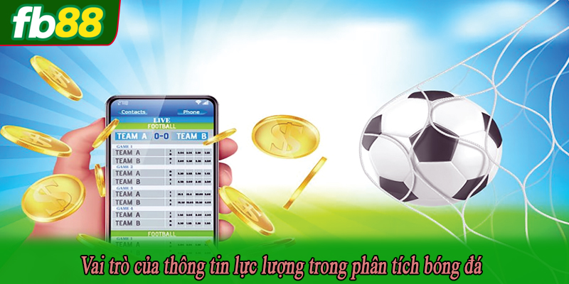 Vai trò của thông tin lực lượng trong phân tích bóng đá