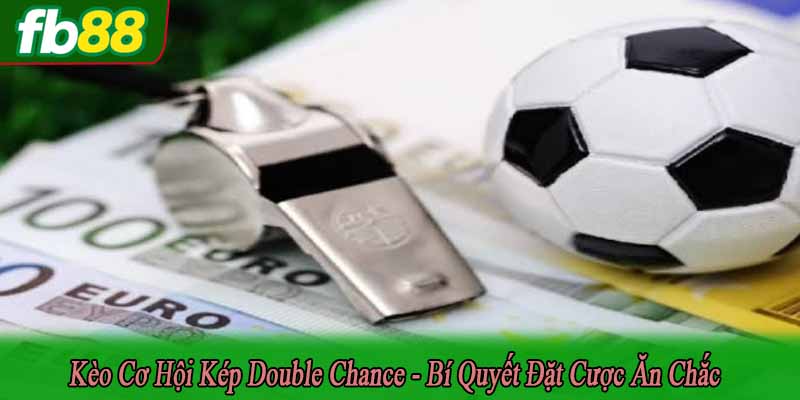 kèo cơ hội kép Double Chance