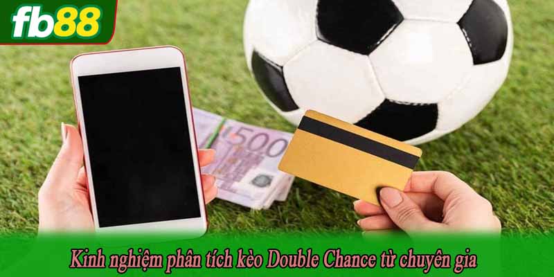 Kinh nghiệm phân tích kèo Double Chance từ chuyên gia