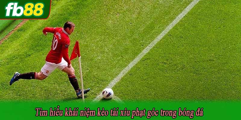 Tìm hiểu khái niệm kèo tài xỉu phạt góc trong bóng đá