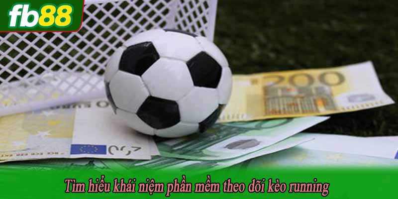 Tìm hiểu khái niệm phần mềm theo dõi kèo running